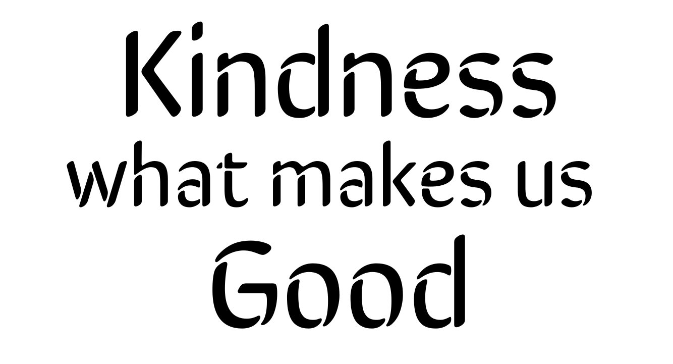 Kindness what makes us Good